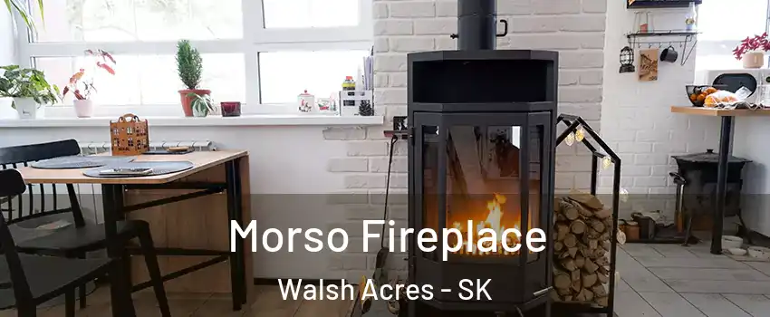  Morso Fireplace Walsh Acres - SK