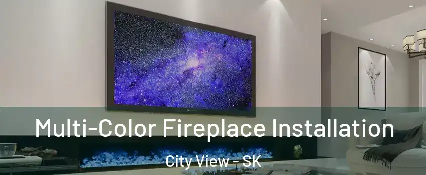  Multi-Color Fireplace Installation City View - SK