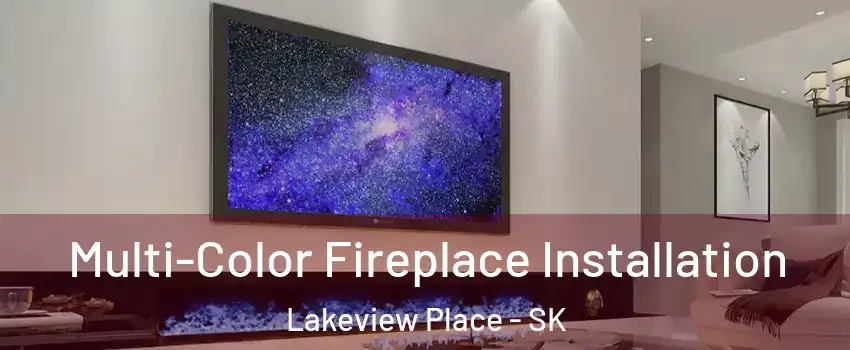  Multi-Color Fireplace Installation Lakeview Place - SK