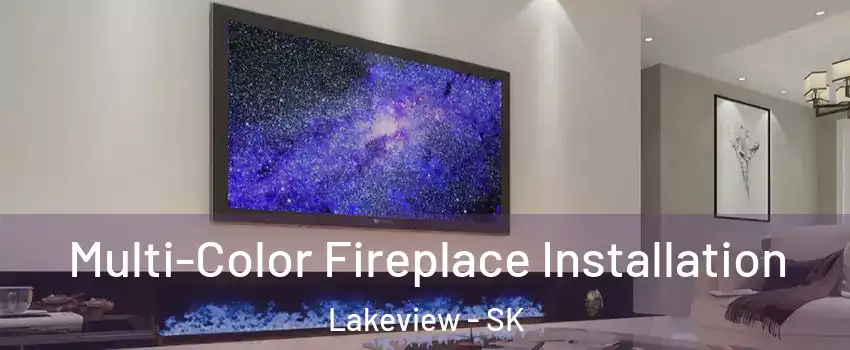 Multi-Color Fireplace Installation Lakeview - SK