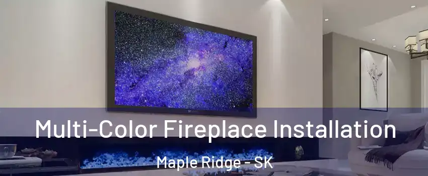  Multi-Color Fireplace Installation Maple Ridge - SK