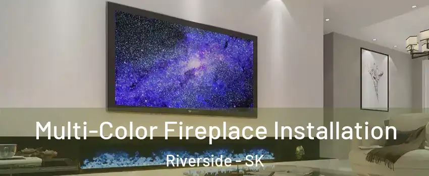 Multi-Color Fireplace Installation Riverside - SK