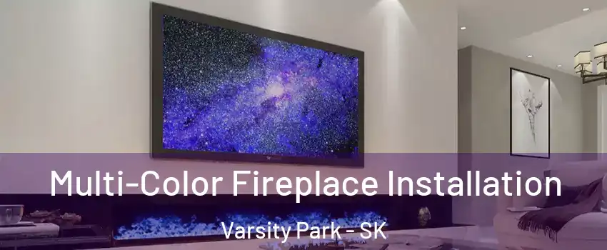  Multi-Color Fireplace Installation Varsity Park - SK