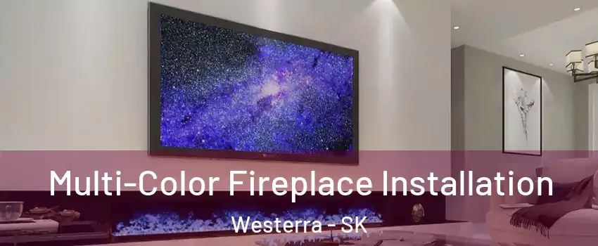  Multi-Color Fireplace Installation Westerra - SK