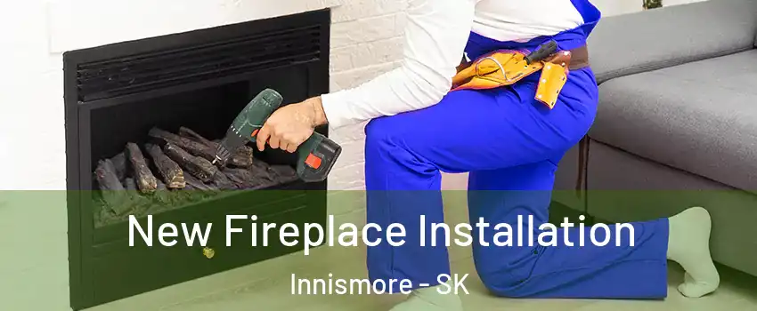 New Fireplace Installation Innismore - SK