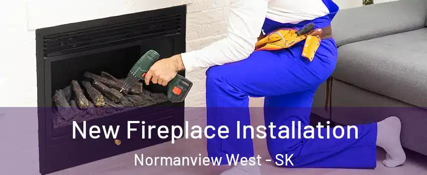 New Fireplace Installation Normanview West - SK