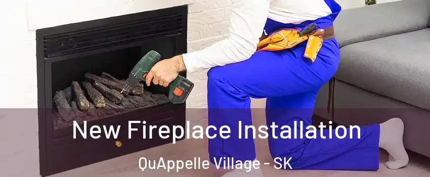 New Fireplace Installation QuAppelle Village - SK
