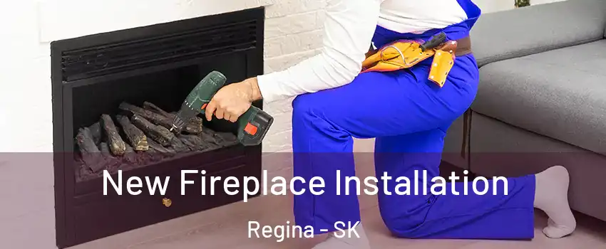 New Fireplace Installation Regina - SK