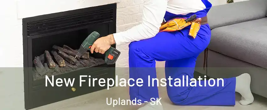 New Fireplace Installation Uplands - SK