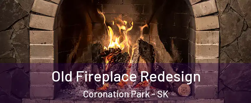  Old Fireplace Redesign Coronation Park - SK
