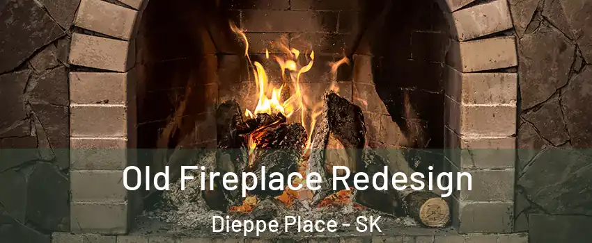  Old Fireplace Redesign Dieppe Place - SK