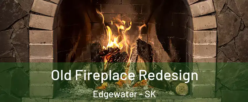  Old Fireplace Redesign Edgewater - SK