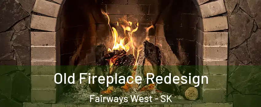  Old Fireplace Redesign Fairways West - SK