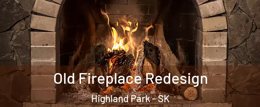  Old Fireplace Redesign Highland Park - SK