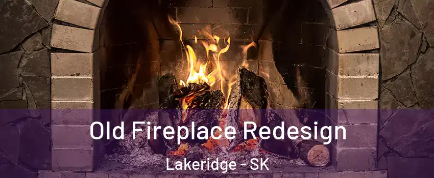  Old Fireplace Redesign Lakeridge - SK