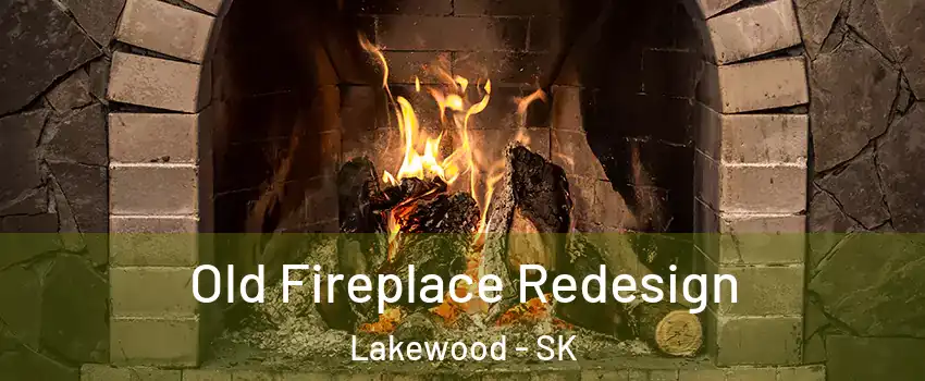  Old Fireplace Redesign Lakewood - SK