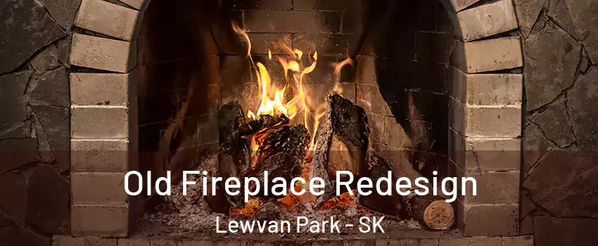 Old Fireplace Redesign Lewvan Park - SK