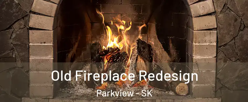  Old Fireplace Redesign Parkview - SK
