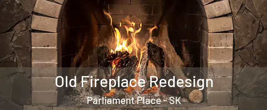  Old Fireplace Redesign Parliament Place - SK