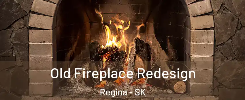  Old Fireplace Redesign Regina - SK