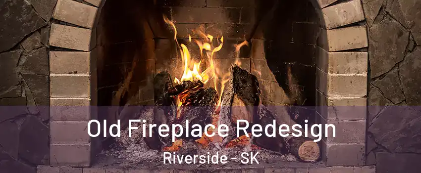  Old Fireplace Redesign Riverside - SK