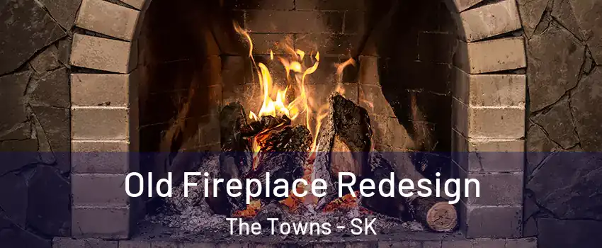  Old Fireplace Redesign The Towns - SK