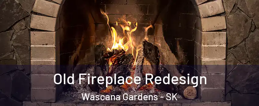  Old Fireplace Redesign Wascana Gardens - SK