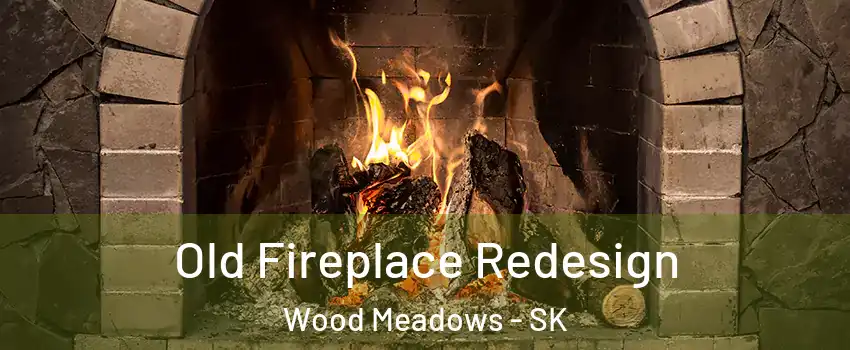  Old Fireplace Redesign Wood Meadows - SK