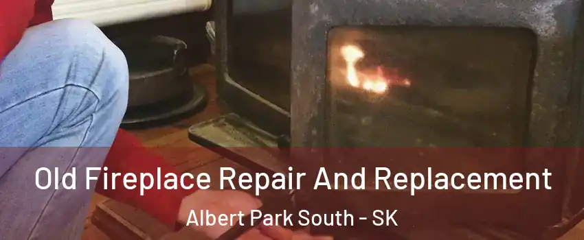  Old Fireplace Repair And Replacement Albert Park South - SK