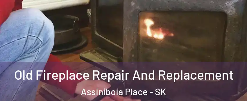  Old Fireplace Repair And Replacement Assiniboia Place - SK