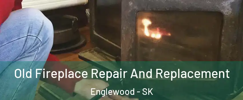  Old Fireplace Repair And Replacement Englewood - SK