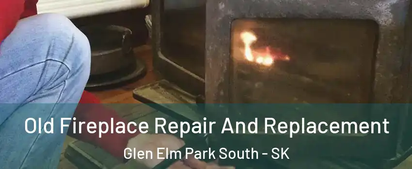  Old Fireplace Repair And Replacement Glen Elm Park South - SK
