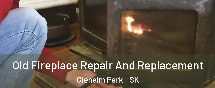  Old Fireplace Repair And Replacement Glenelm Park - SK