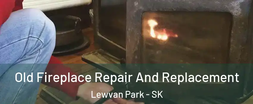  Old Fireplace Repair And Replacement Lewvan Park - SK