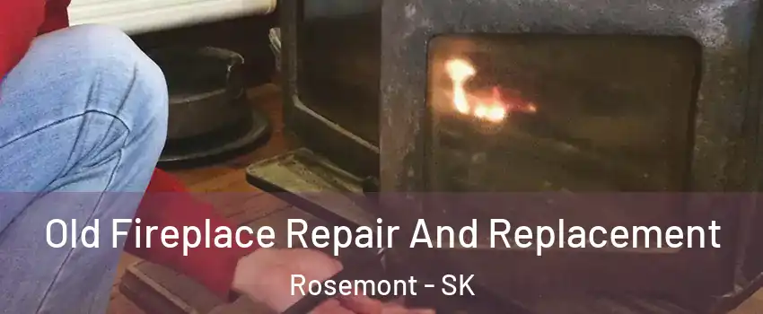  Old Fireplace Repair And Replacement Rosemont - SK