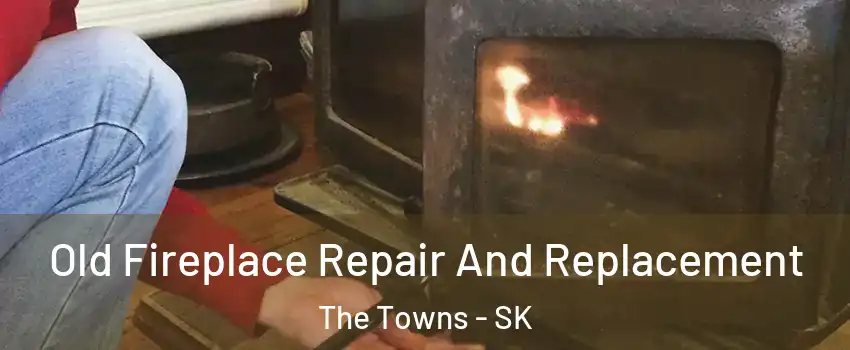  Old Fireplace Repair And Replacement The Towns - SK