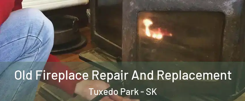 Old Fireplace Repair And Replacement Tuxedo Park - SK