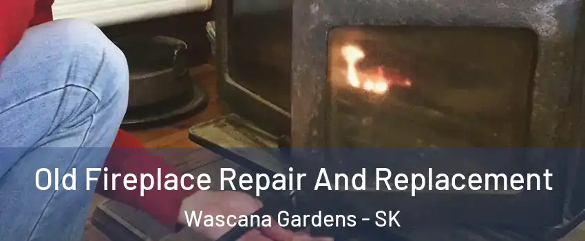  Old Fireplace Repair And Replacement Wascana Gardens - SK