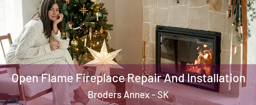  Open Flame Fireplace Repair And Installation Broders Annex - SK