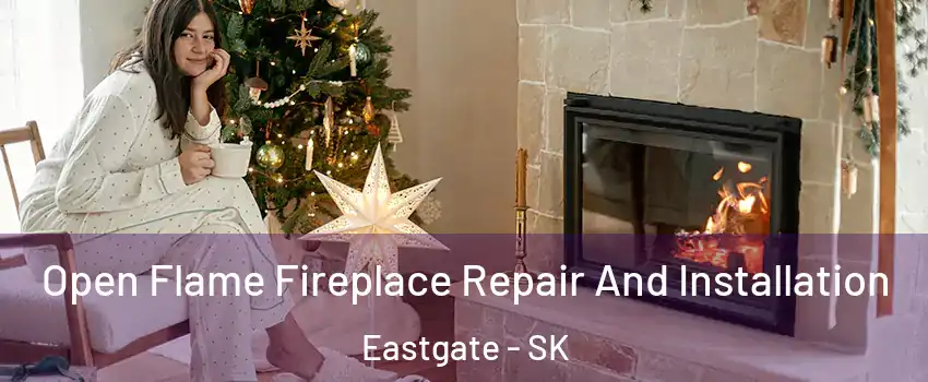  Open Flame Fireplace Repair And Installation Eastgate - SK