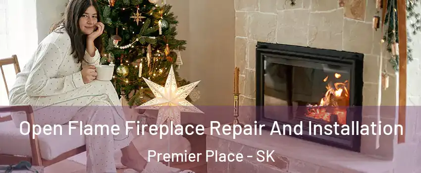  Open Flame Fireplace Repair And Installation Premier Place - SK