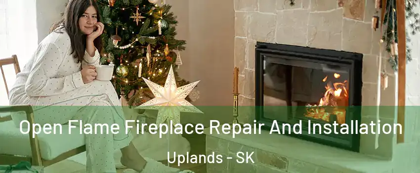  Open Flame Fireplace Repair And Installation Uplands - SK