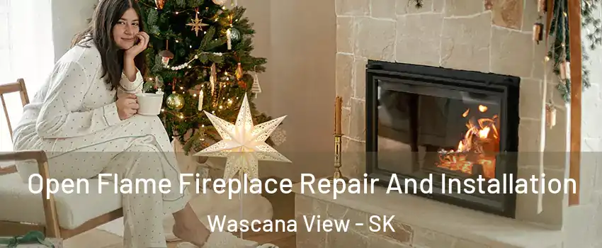  Open Flame Fireplace Repair And Installation Wascana View - SK