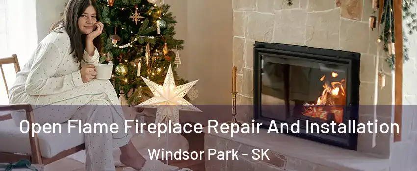 Open Flame Fireplace Repair And Installation Windsor Park - SK