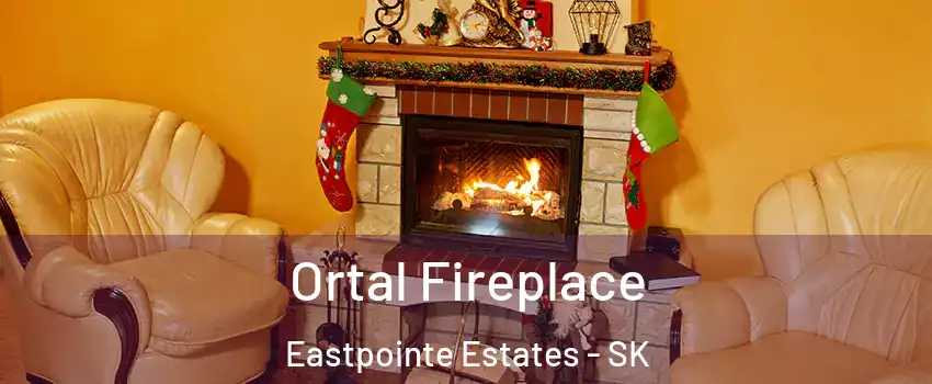 Ortal Fireplace Eastpointe Estates - SK