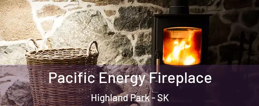  Pacific Energy Fireplace Highland Park - SK
