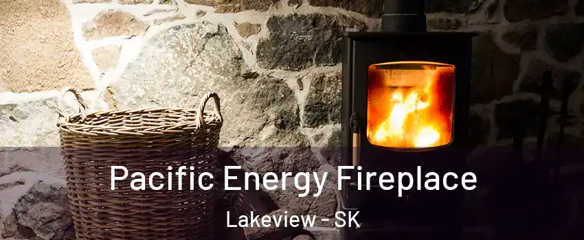  Pacific Energy Fireplace Lakeview - SK