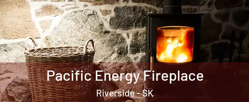  Pacific Energy Fireplace Riverside - SK