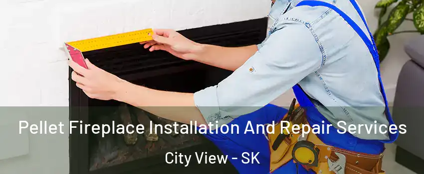  Pellet Fireplace Installation And Repair Services City View - SK