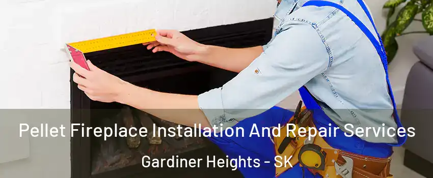  Pellet Fireplace Installation And Repair Services Gardiner Heights - SK